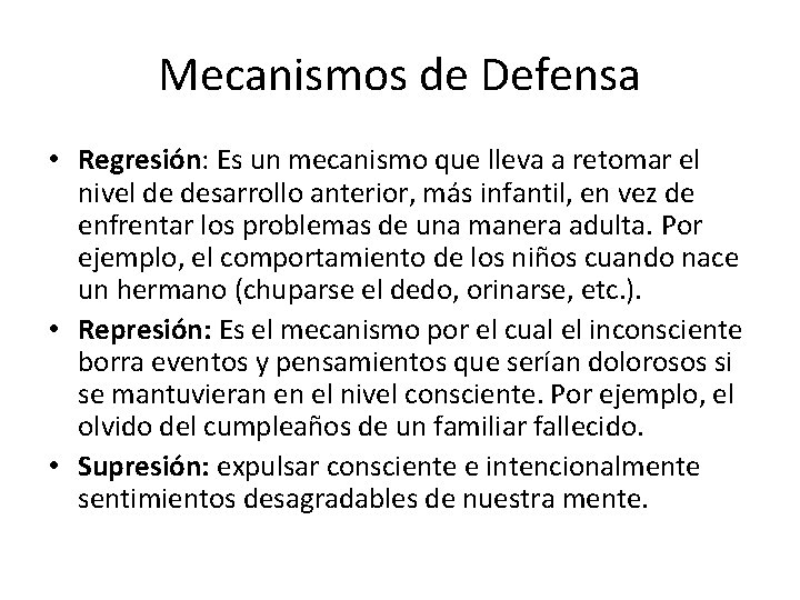 Mecanismos de Defensa • Regresión: Es un mecanismo que lleva a retomar el nivel