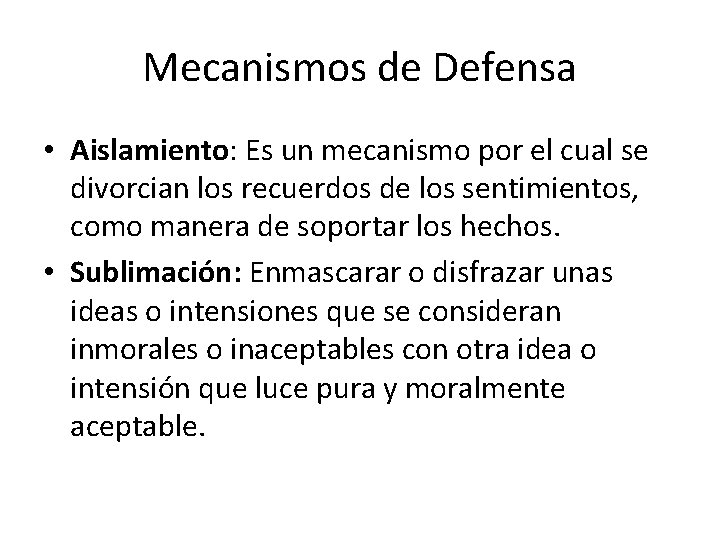 Mecanismos de Defensa • Aislamiento: Es un mecanismo por el cual se divorcian los