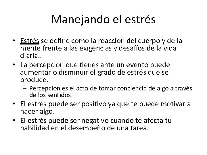 Manejando el estrés • Estrés se define como la reacción del cuerpo y de