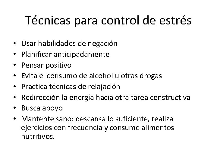 Técnicas para control de estrés • • Usar habilidades de negación Planificar anticipadamente Pensar