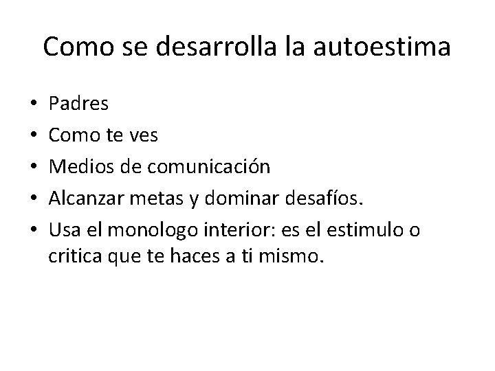 Como se desarrolla la autoestima • • • Padres Como te ves Medios de