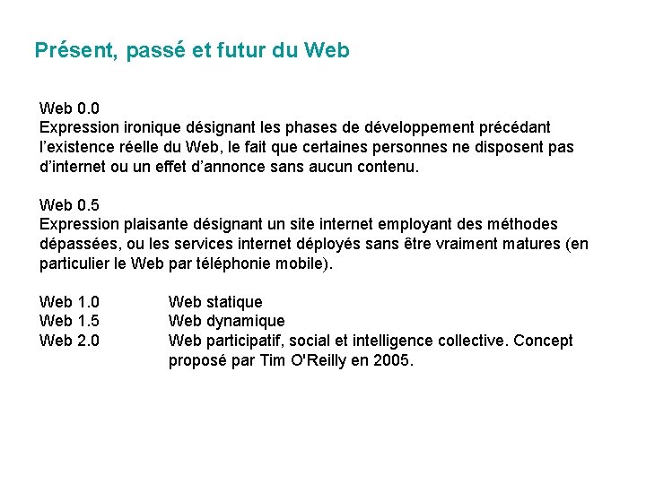 Présent, passé et futur du Web 0. 0 Expression ironique désignant les phases de