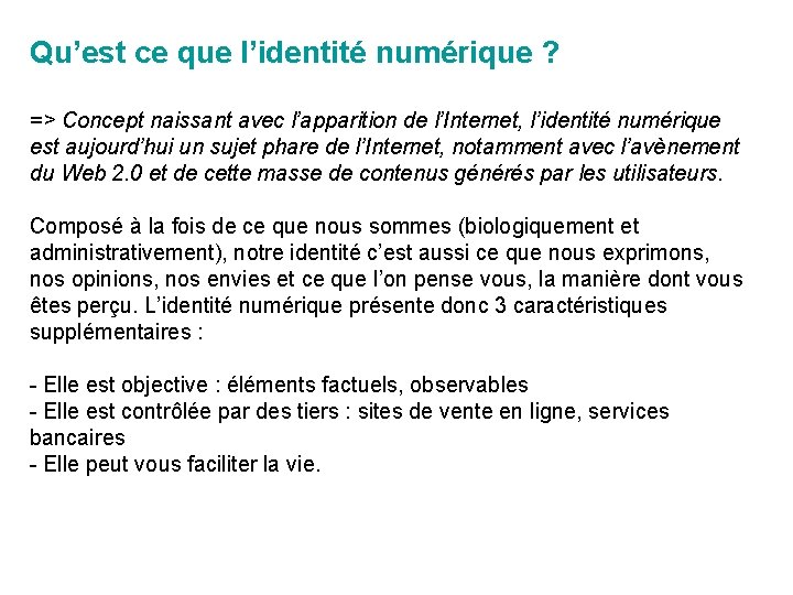 Qu’est ce que l’identité numérique ? => Concept naissant avec l’apparition de l’Internet, l’identité