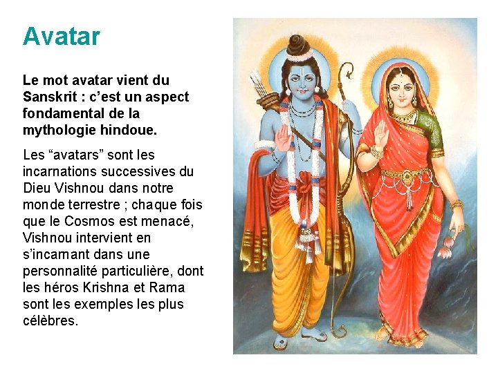 Avatar Le mot avatar vient du Sanskrit : c’est un aspect fondamental de la