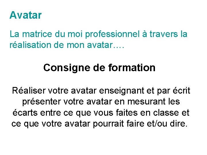 Avatar La matrice du moi professionnel à travers la réalisation de mon avatar…. Consigne