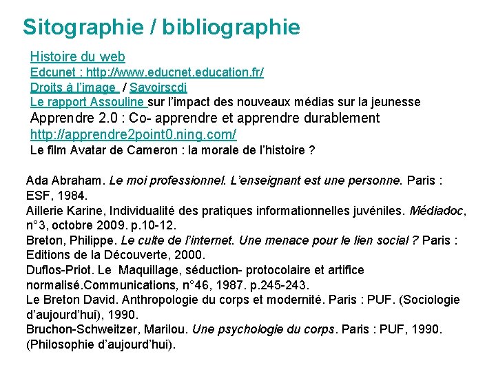 Sitographie / bibliographie Histoire du web Edcunet : http: //www. educnet. education. fr/ Droits