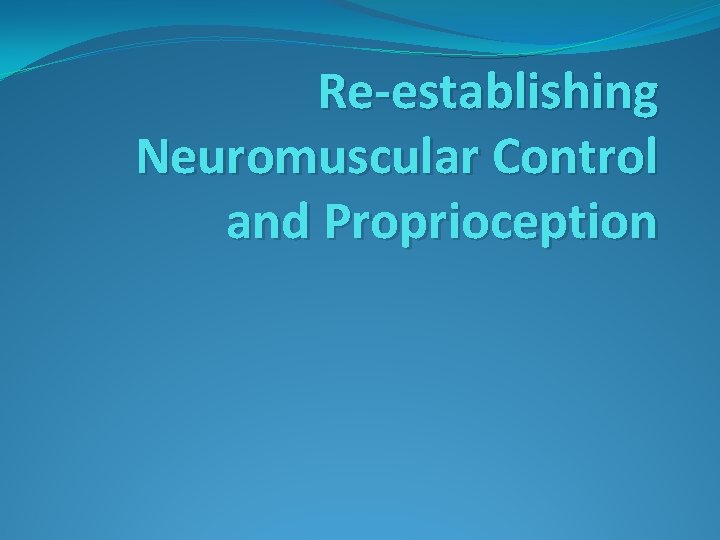 Re-establishing Neuromuscular Control and Proprioception 