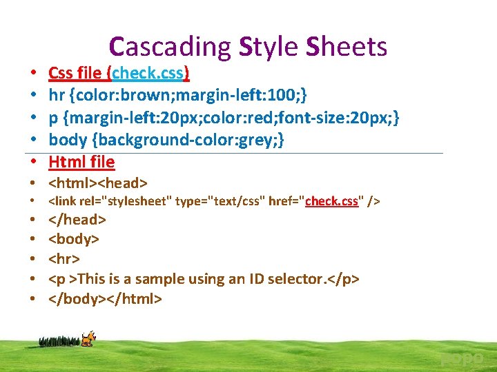  • • • Cascading Style Sheets Css file (check. css) hr {color: brown;