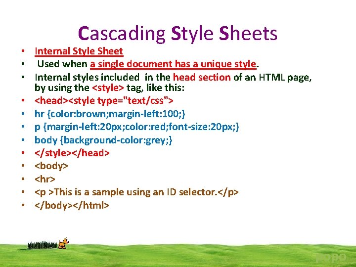 Cascading Style Sheets • Internal Style Sheet • Used when a single document has