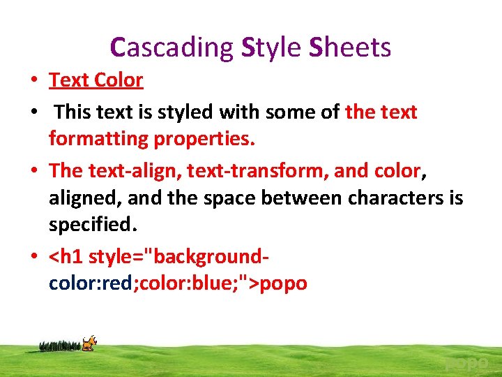 Cascading Style Sheets • Text Color • This text is styled with some of