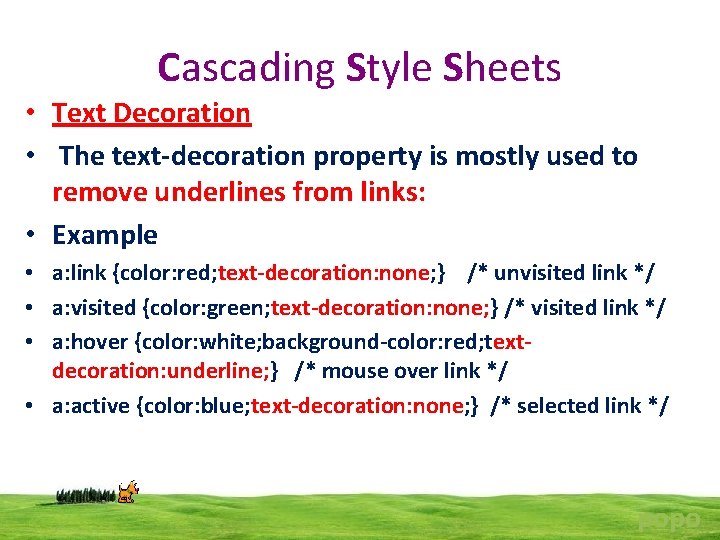 Cascading Style Sheets • Text Decoration • The text-decoration property is mostly used to