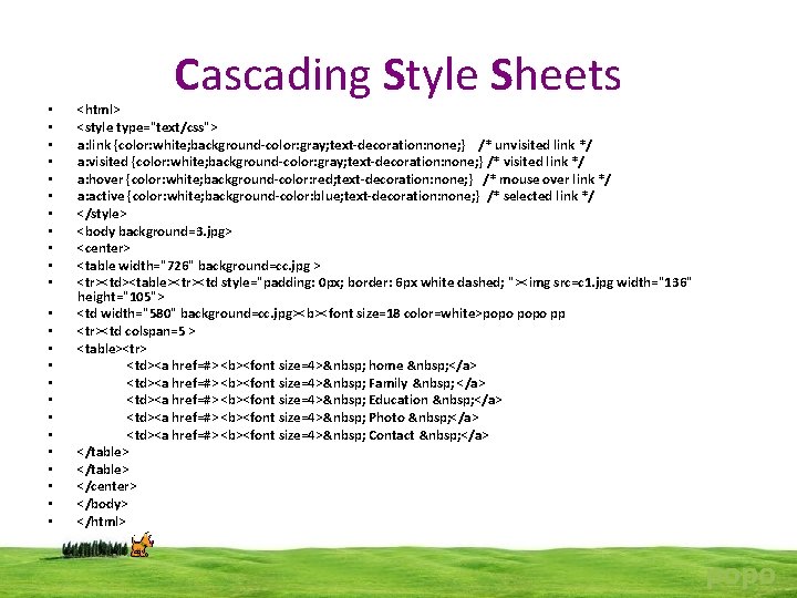  • • • • • • Cascading Style Sheets <html> <style type="text/css"> a: