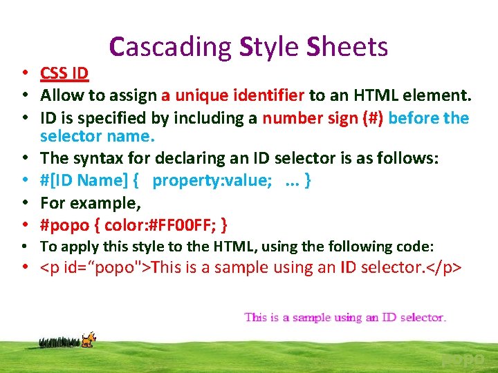 Cascading Style Sheets • CSS ID • Allow to assign a unique identifier to