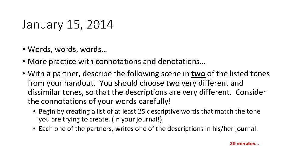 January 15, 2014 • Words, words… • More practice with connotations and denotations… •