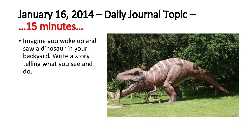 January 16, 2014 – Daily Journal Topic – … 15 minutes… • Imagine you