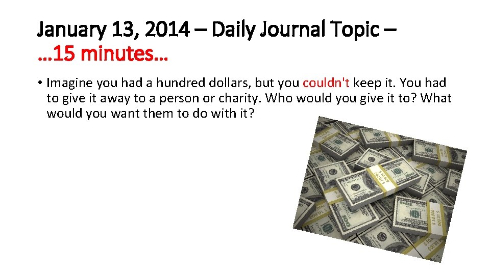 January 13, 2014 – Daily Journal Topic – … 15 minutes… • Imagine you