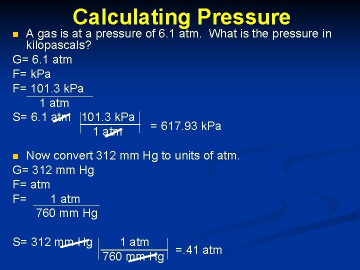 Calculating Pressure A gas is at a pressure of 6. 1 atm. What is