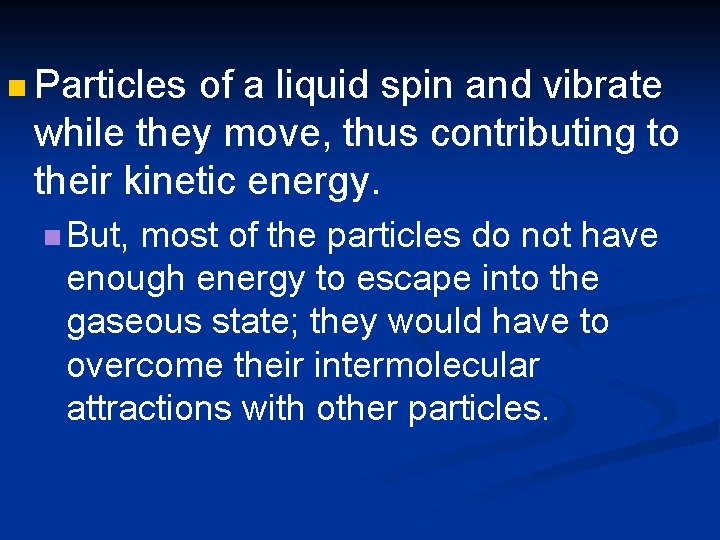 n Particles of a liquid spin and vibrate while they move, thus contributing to