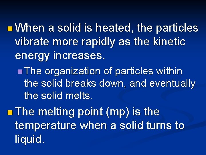 n When a solid is heated, the particles vibrate more rapidly as the kinetic