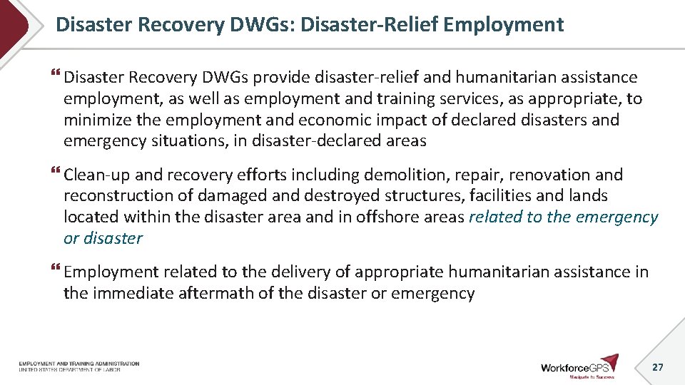 Disaster Recovery DWGs: Disaster-Relief Employment Disaster Recovery DWGs provide disaster-relief and humanitarian assistance employment,