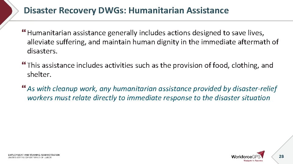 Disaster Recovery DWGs: Humanitarian Assistance Humanitarian assistance generally includes actions designed to save lives,