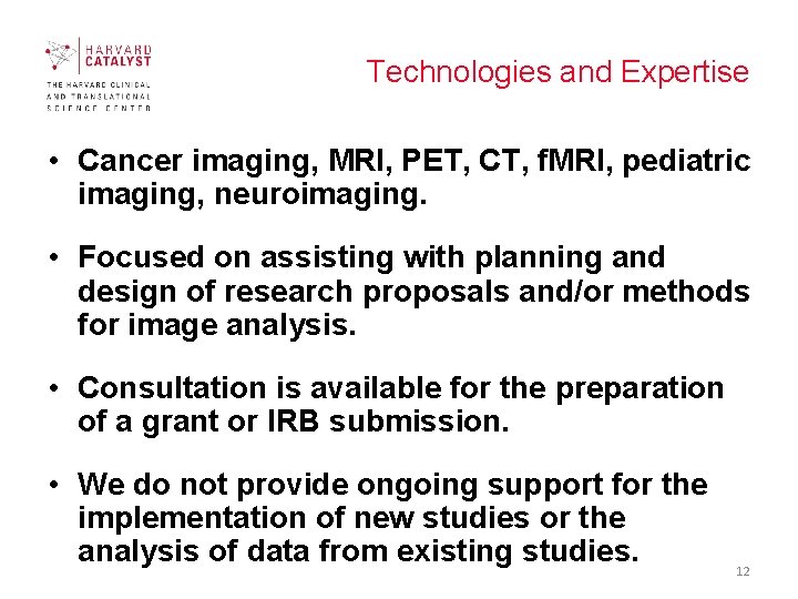 Technologies and Expertise • Cancer imaging, MRI, PET, CT, f. MRI, pediatric imaging, neuroimaging.