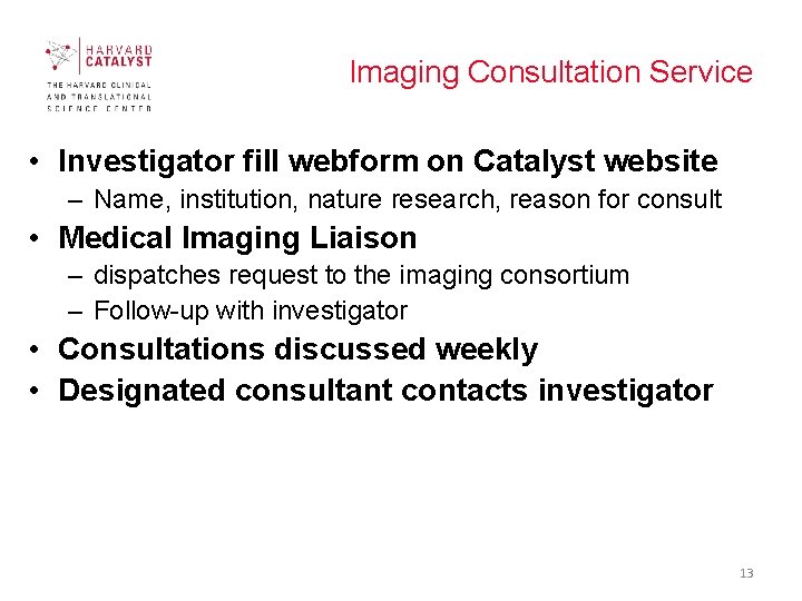 Imaging Consultation Service • Investigator fill webform on Catalyst website – Name, institution, nature