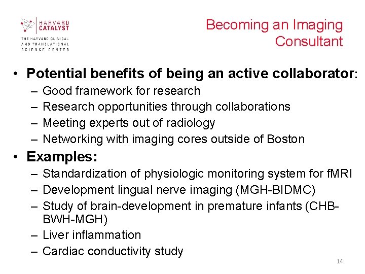 Becoming an Imaging Consultant • Potential benefits of being an active collaborator: – –