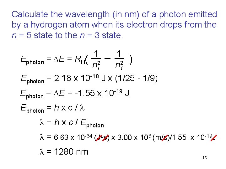 Calculate the wavelength (in nm) of a photon emitted by a hydrogen atom when