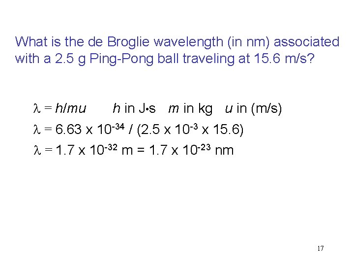 What is the de Broglie wavelength (in nm) associated with a 2. 5 g