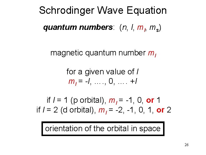 Schrodinger Wave Equation quantum numbers: (n, l, ms) magnetic quantum number ml for a