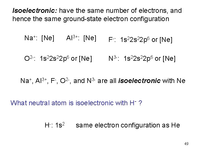 Isoelectronic: have the same number of electrons, and hence the same ground-state electron configuration