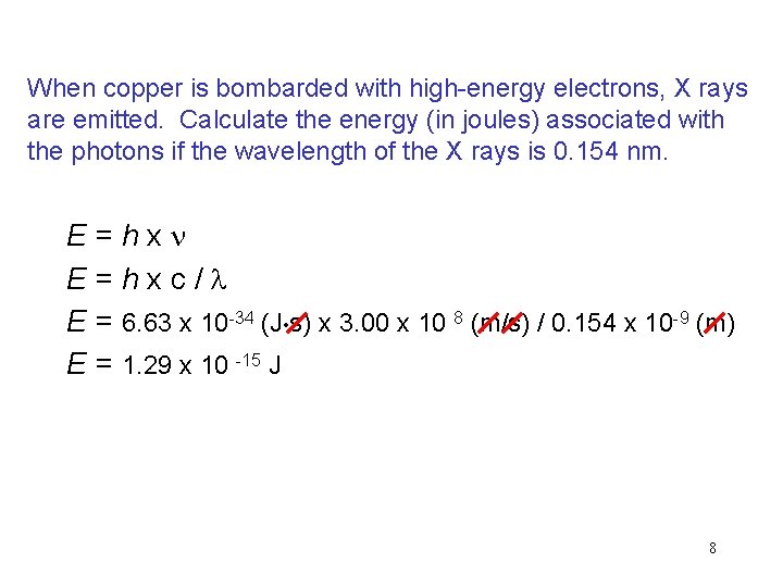 When copper is bombarded with high-energy electrons, X rays are emitted. Calculate the energy