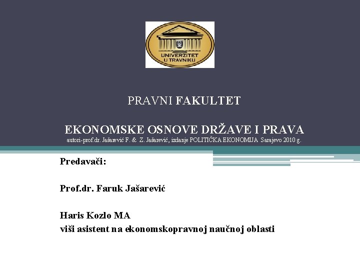 PRAVNI FAKULTET EKONOMSKE OSNOVE DRŽAVE I PRAVA autori-prof. dr. Jašarević F. & Z. Jašarević,