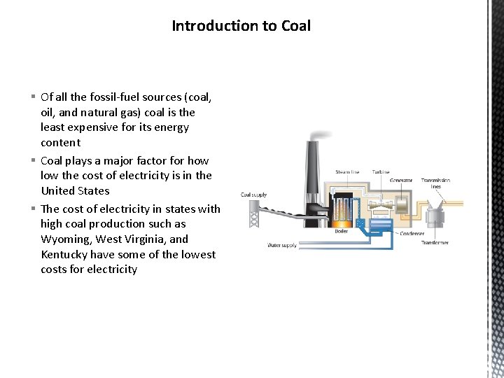 Introduction to Coal § Of all the fossil-fuel sources (coal, oil, and natural gas) Introduction to Coal § Of all the fossil-fuel sources (coal, oil, and natural gas)