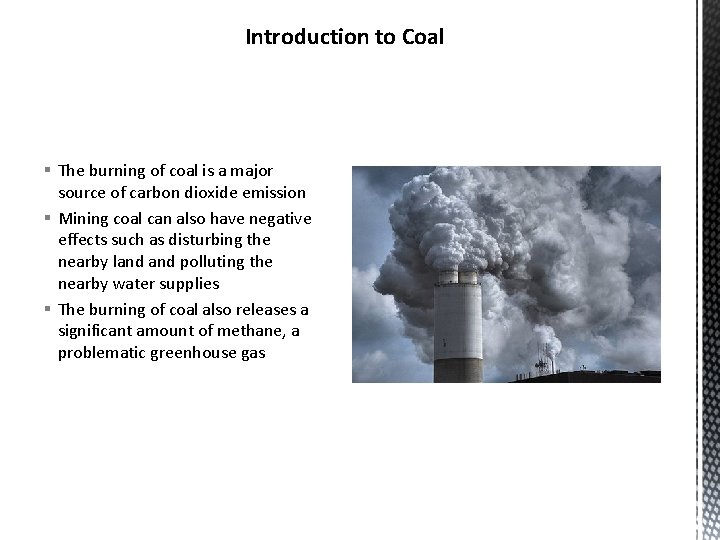 Introduction to Coal § The burning of coal is a major source of carbon Introduction to Coal § The burning of coal is a major source of carbon
