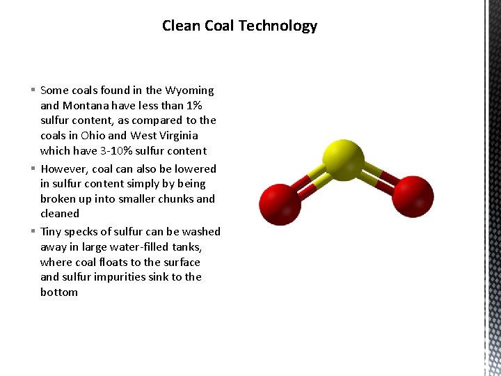 Clean Coal Technology § Some coals found in the Wyoming and Montana have less Clean Coal Technology § Some coals found in the Wyoming and Montana have less