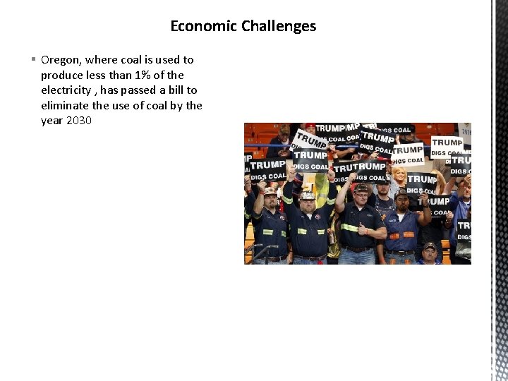 Economic Challenges § Oregon, where coal is used to produce less than 1% of Economic Challenges § Oregon, where coal is used to produce less than 1% of