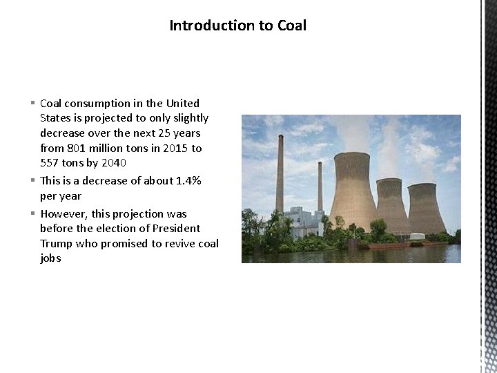 Introduction to Coal § Coal consumption in the United States is projected to only Introduction to Coal § Coal consumption in the United States is projected to only