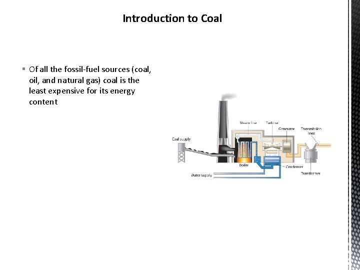 Introduction to Coal § Of all the fossil-fuel sources (coal, oil, and natural gas) Introduction to Coal § Of all the fossil-fuel sources (coal, oil, and natural gas)