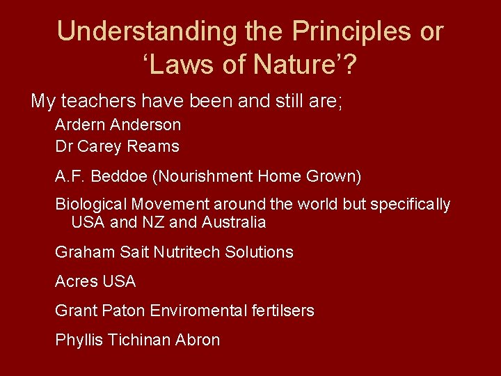 Understanding the Principles or ‘Laws of Nature’? My teachers have been and still are;