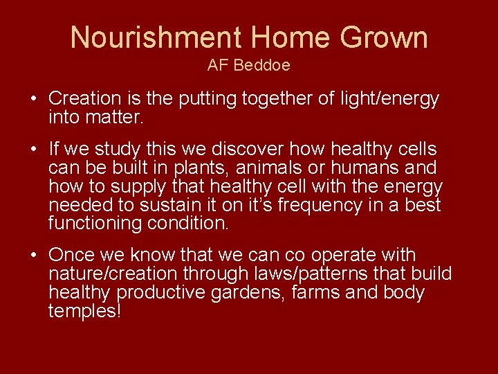 Nourishment Home Grown AF Beddoe • Creation is the putting together of light/energy into