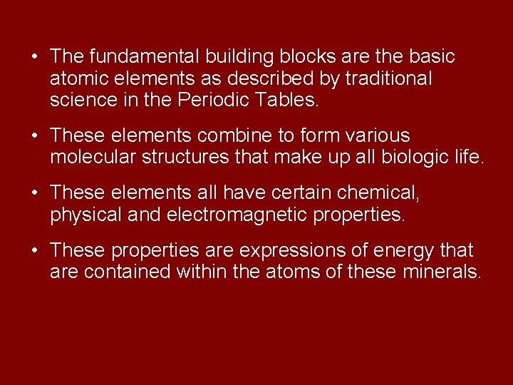  • The fundamental building blocks are the basic atomic elements as described by