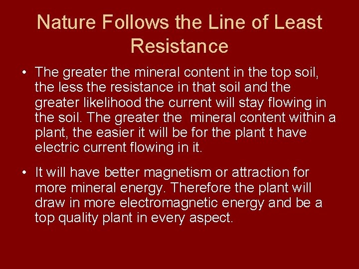 Nature Follows the Line of Least Resistance • The greater the mineral content in