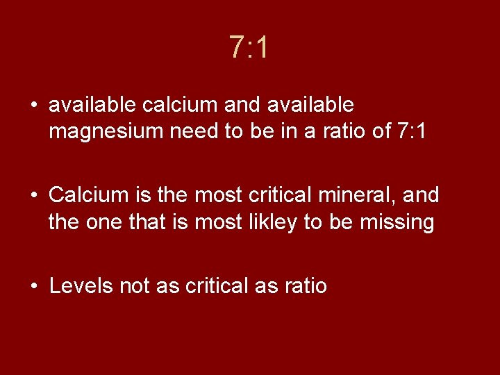 7: 1 • available calcium and available magnesium need to be in a ratio