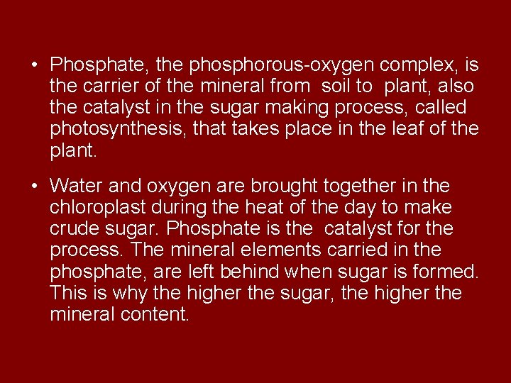  • Phosphate, the phosphorous-oxygen complex, is the carrier of the mineral from soil