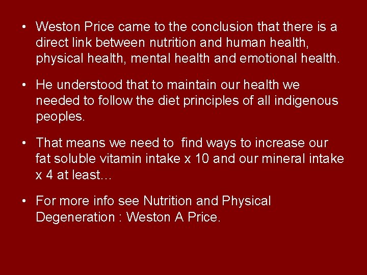  • Weston Price came to the conclusion that there is a direct link