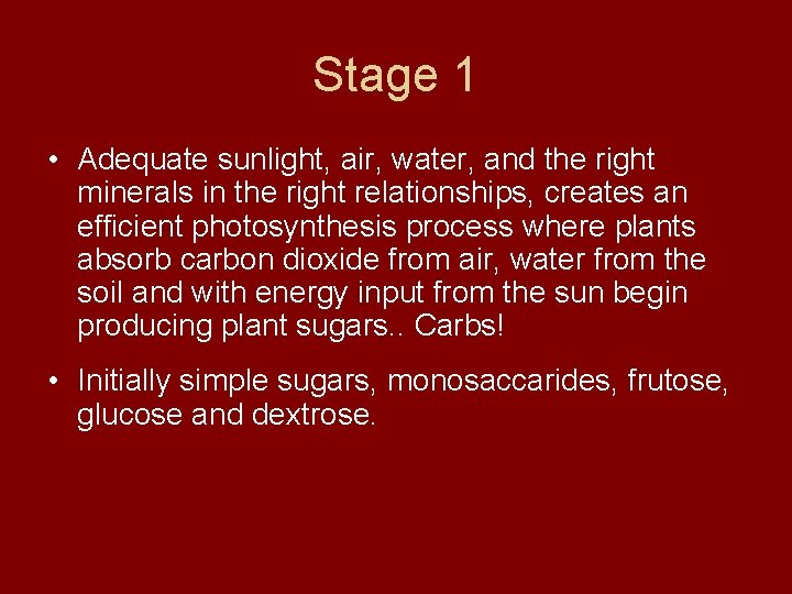 Stage 1 • Adequate sunlight, air, water, and the right minerals in the right