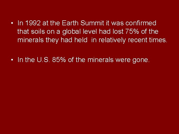  • In 1992 at the Earth Summit it was confirmed that soils on