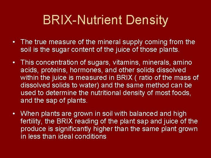 BRIX-Nutrient Density • The true measure of the mineral supply coming from the soil